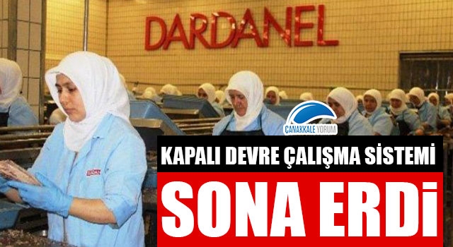 Dardanel fabrikasında kapalı devre çalışma sistemi sona erdi