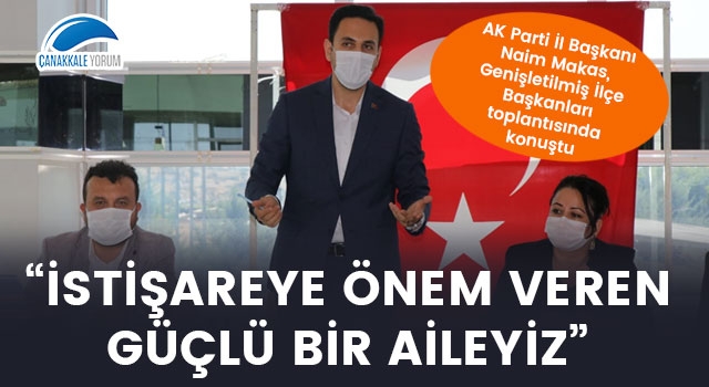 Başkan Makas: “İstişareye önem veren, güçlü bir aileyiz”