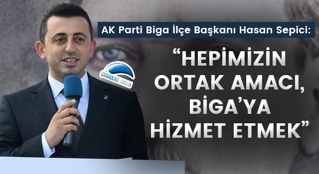 Başkan Sepici: “Hepimizin ortak amacı, Biga’ya hizmet etmek”