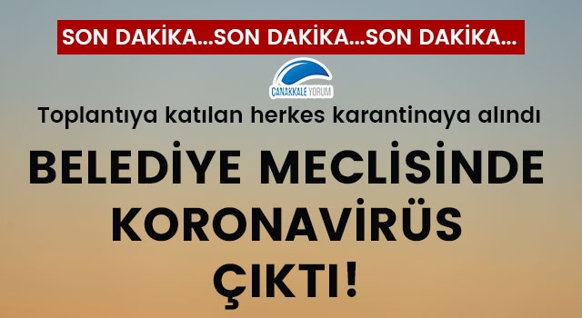 Belediye Meclisinde koronavirüs çıktı... Toplantıya katılan herkes karantinaya alındı!