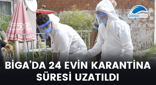 Biga'da 24 evin karantina süresi uzatıldı!