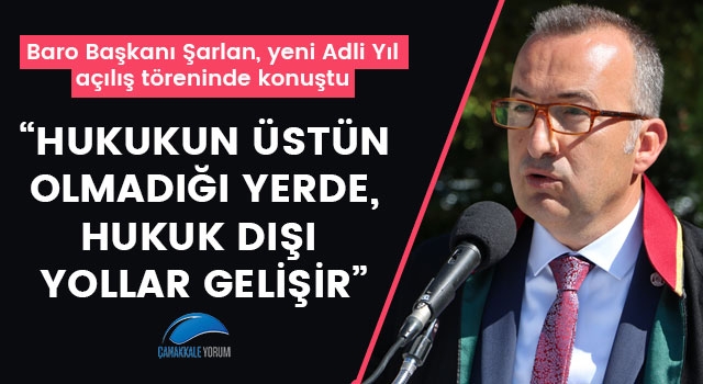 Bülent Şarlan: "Hukukun üstün olmadığı yerde, hukuk dışı yollar gelişir"