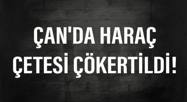 Çan'da haraç çetesi çökertildi!