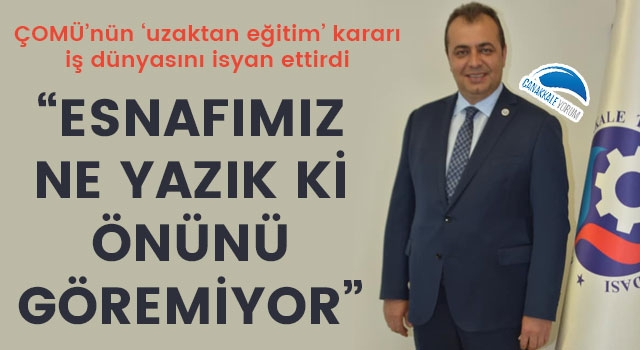 ÇOMÜ'nün 'uzaktan eğitim' kararı iş dünyasını isyan ettirdi: "Esnafımız ne yazık ki önünü göremiyor"