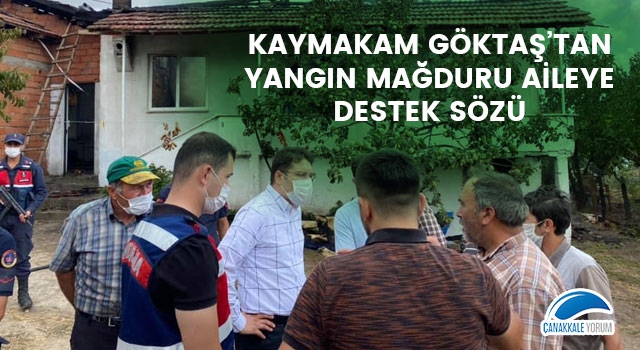 Kaymakam Göktaş'tan, yangın mağduru aileye destek sözü