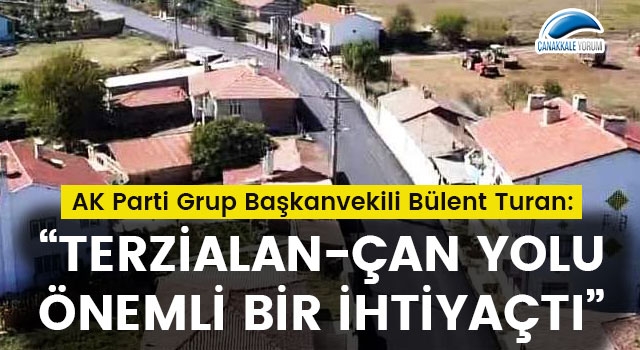 Bülent Turan: “Terzialan-Çan yolu önemli bir ihtiyaçtı”