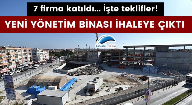 Çanakkale Belediyesi yeni yönetim binası ihaleye çıktı: 7 firma katıldı, işte teklifler!