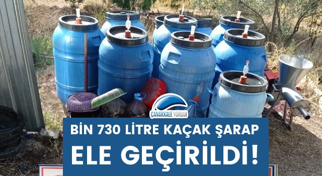 Çanakkale’de bin 730 litre kaçak şarap ele geçirildi!