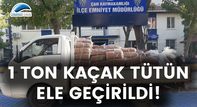 Çan'da 1 ton kaçak tütün ele geçirildi!