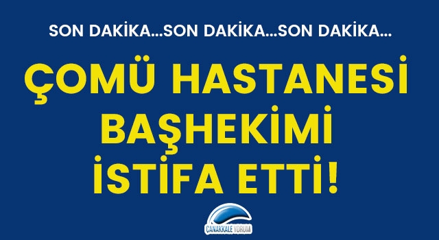 ÇOMÜ Hastanesi Başhekimi Okhan Akdur istifa etti!