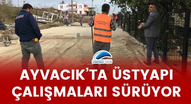 Ayvacık'ta üstyapı çalışmaları sürüyor