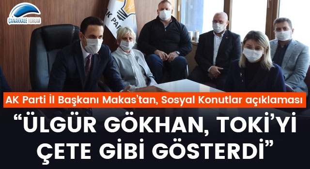 Başkan Makas: "Ülgür Gökhan, TOKİ'yi çete gibi gösterdi"