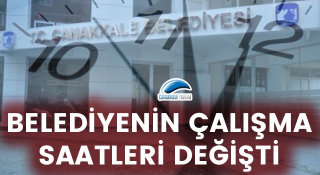 Belediyenin çalışma saatleri değişti