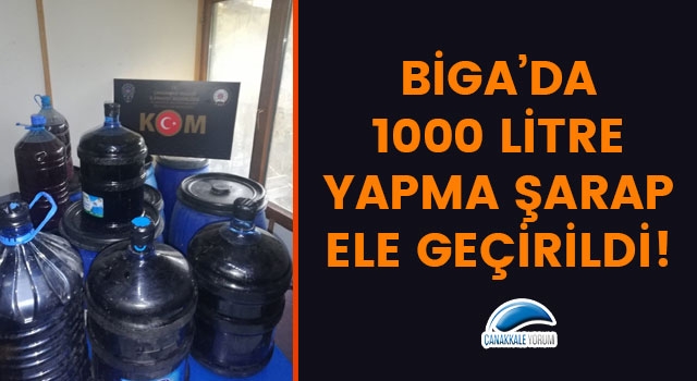 Biga’da 1000 litre yapma şarap ele geçirildi!