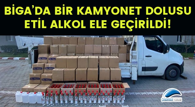 Biga’da bir kamyonet dolusu etil alkol ele geçirildi!