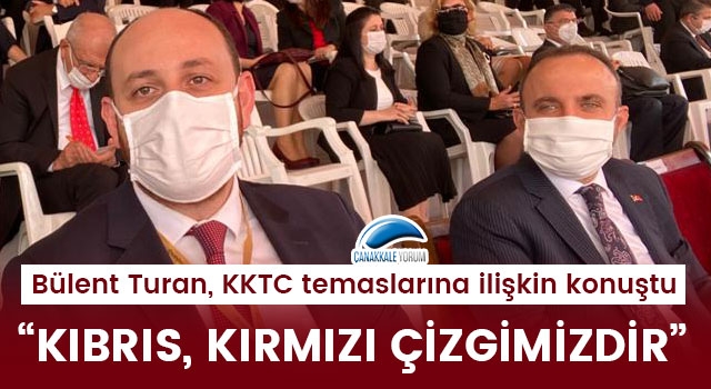 Bülent Turan: “Kıbrıs, kırmızı çizgimizdir”