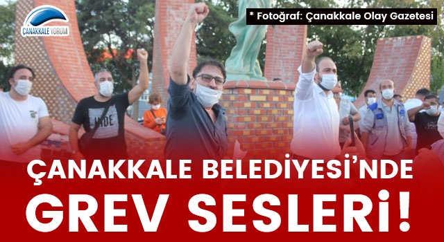 Çanakkale Belediyesi'nde grev sesleri!