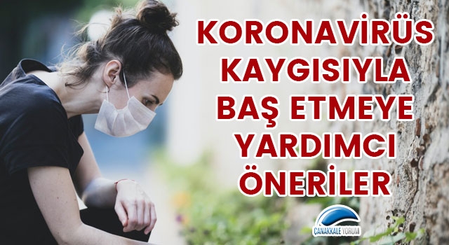 Koronavirüs kaygısıyla baş etmeye yardımcı öneriler