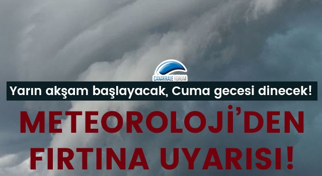 Meteoroloji'den fırtına uyarısı: Yarın akşam başlayacak, Cuma gecesi dinecek!