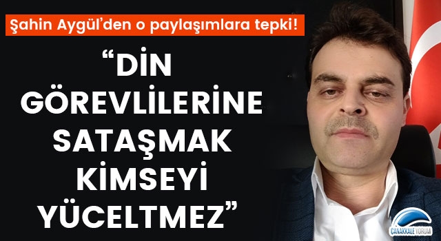 Şahin Aygül: “Din görevlilerine sataşmak kimseyi yüceltmez”