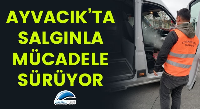 Ayvacık'ta salgınla mücadele sürüyor