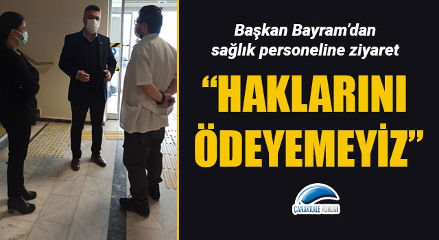 Başkan Bayram'dan sağlık personeline ziyaret