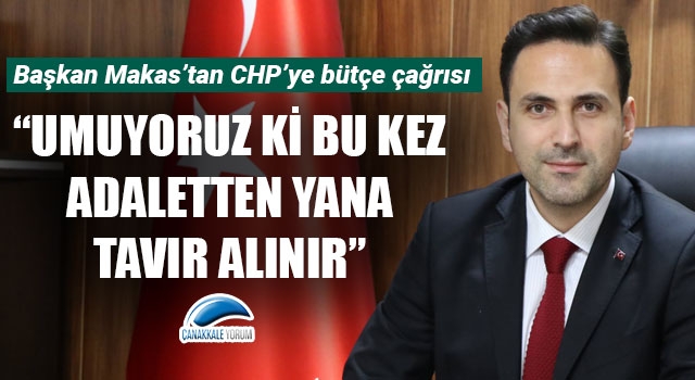 Başkan Makas’tan bütçe görüşmesi öncesi CHP’ye çağrı: “Umuyoruz ki bu kez adaletten yana tavır alınır”