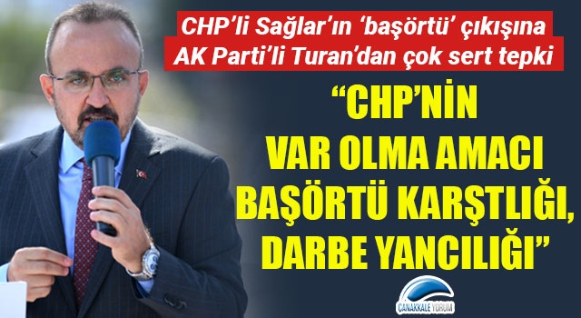 Bülent Turan: "CHP'nin var olma amacı başörtü karşıtlığı, darbe yancılığı!"