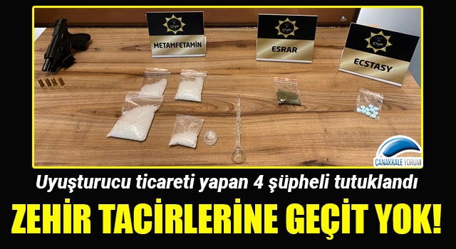 Çanakkale’de zehir taciri 4 kişi tutuklandı!