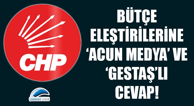 CHP’den bütçe eleştirilerine ‘Acun Medya’ ve ‘Gestaş’lı cevap!