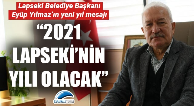 Eyüp Yılmaz: “2021 Lapseki’nin yılı olacak”