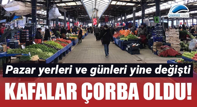 Kafalar çorba oldu: Pazar yerleri ve günleri yine değişti!