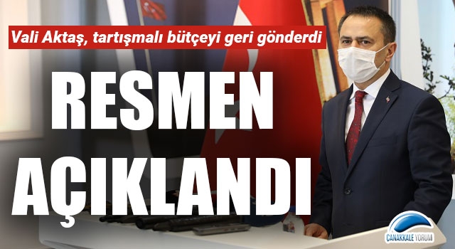 Resmen açıklandı: Vali Aktaş, tartışmalı bütçeyi geri gönderdi!