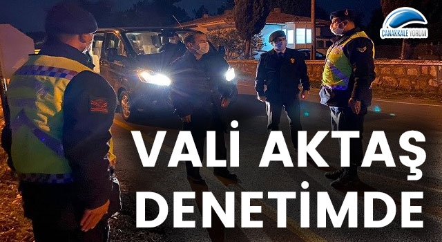 Vali Aktaş denetimde!