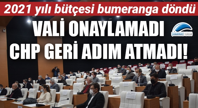 Vali onaylamadı, CHP geri adım atmadı: 2021 yılı bütçesi bumeranga döndü!