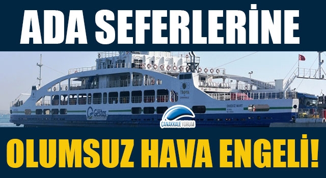 Ada seferlerine olumsuz hava engeli!