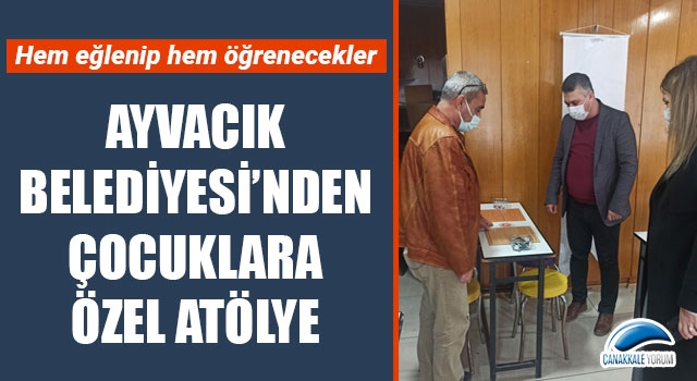 Ayvacık Belediyesi’nden çocuklara özel atölye