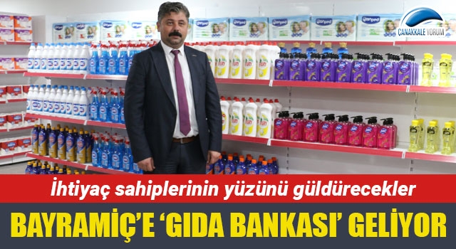 Bayramiç'e 'Gıda Bankası' geliyor