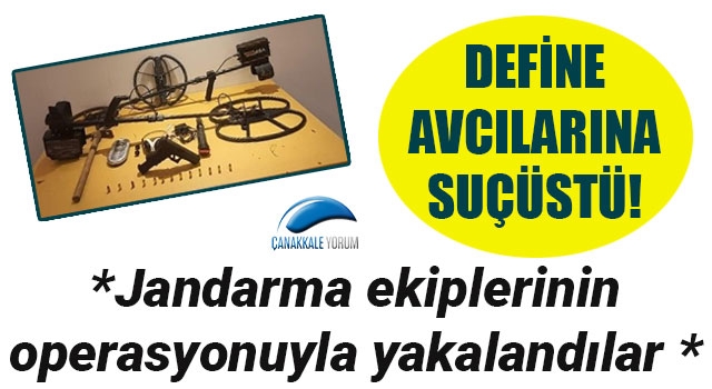 Çanakkale’de define avcılarına suçüstü!