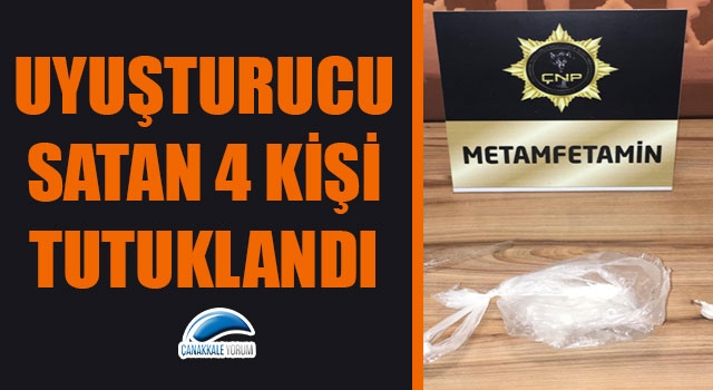 Çanakkale’de uyuşturucu satan 4 kişi tutuklandı!