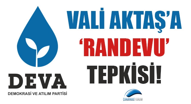 DEVA Partisi’nden, Vali Aktaş’a ‘randevu’ tepkisi!