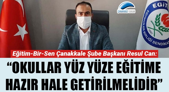 Resul Can: "Okullar yüz yüze eğitime hazır hale getirilmelidir"