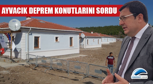 CHP’li Erkek, Ayvacık deprem konutlarını sordu