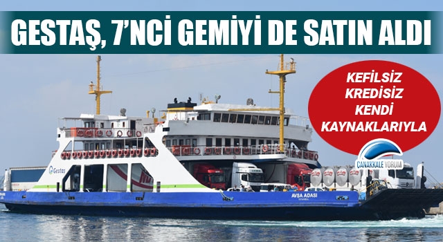 GESTAŞ, kendi öz kaynaklarıyla 7’nci gemiyi de satın aldı