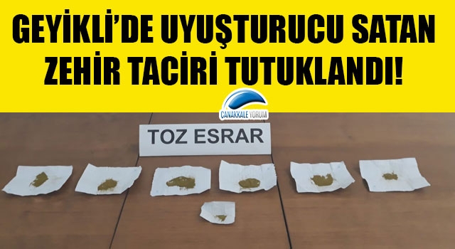 Geyikli’de uyuşturucu satan zehir taciri tutuklandı!