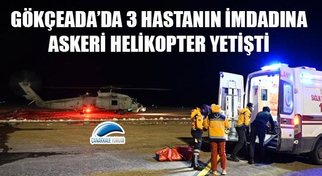 Gökçeada'da 3 hastanın imdadına askeri helikopter yetişti