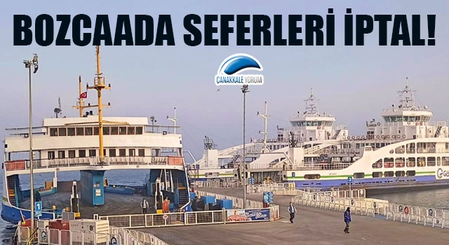 Bozcaada seferleri iptal!