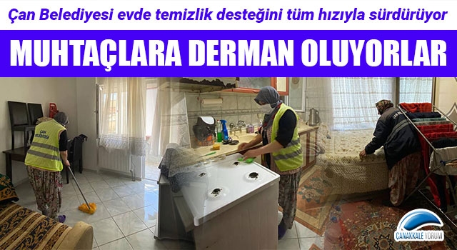 Çan Belediyesi evde temizlik desteği ile muhtaç vatandaşlara derman oluyor