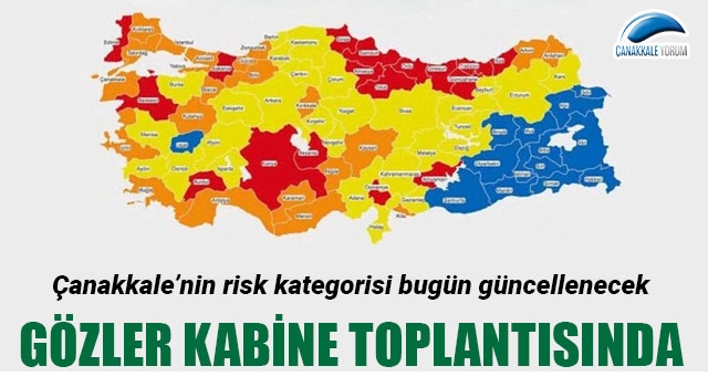 Gözler kabine toplantısında… Çanakkale’nin risk kategorisi bugün güncellenecek!