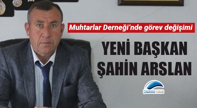 Muhtarlar Derneği’nin yeni başkanı Şahin Arslan oldu